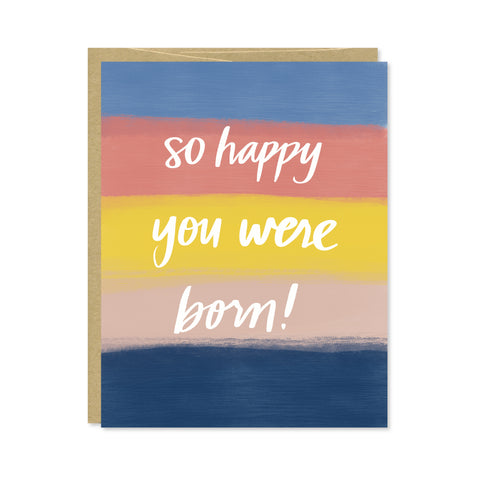 So Happy You Were Born Card