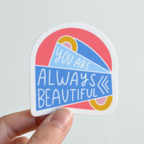 You Are Always Beautiful Sticker